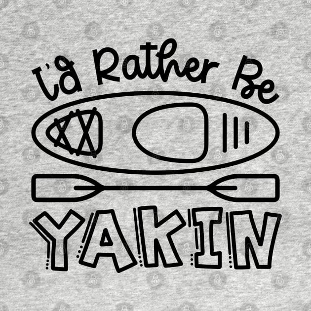 I'd Rather Be Yakin' Kayaking Funny by GlimmerDesigns